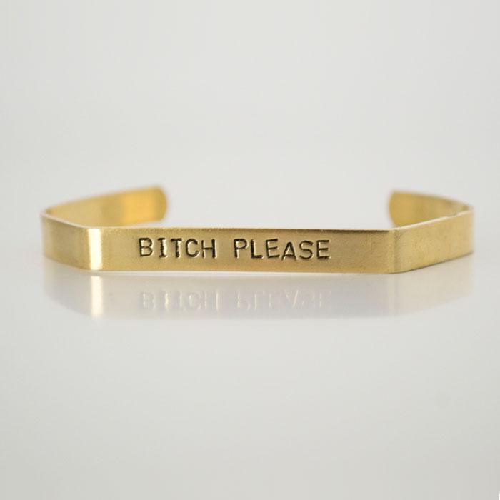 BITCH PLEASE, Hex Cuff or Brass Cuff